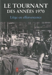 Le Tournant Des Années 1970 ; Liège En Effervescence