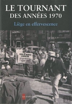 Bertrand.pt - Le Tournant Des Années 1970 ; Liège En Effervescence