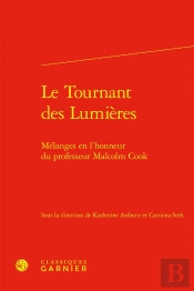 Le Tournant Des Lumières : Mélanges En L'Honneur Du Professeur Malcolm Cook