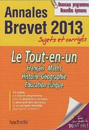 Le Tout-En-Un ; Annales Du Brevet 2013 ; Sujets Corriges