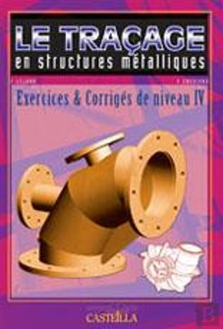 Bertrand.pt - Le Traçage En Structures Métalliques ; Niveau 4 ; Exercices Et Corrigés