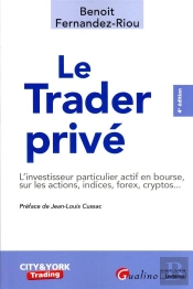 Le Trader Privé :  Le Particulier Sur Les Marchés D'Actions, Indices, Matières Premières, Forex Et Cryptos (4e Édition)