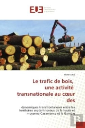 Le Trafic De Bois, Une Activite Transnationale Au Coeur Des - Dynamiques Transfrontalieres Entre Les