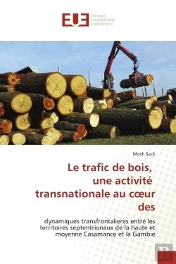 Bertrand.pt - Le Trafic De Bois, Une Activite Transnationale Au Coeur Des - Dynamiques Transfrontalieres Entre Les