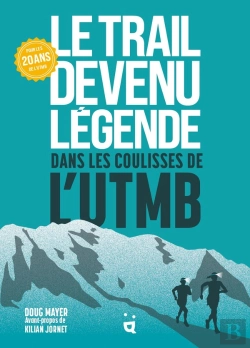Bertrand.pt - Le Trail Devenu Légende : Dans Les Coulisses De L'Utmb