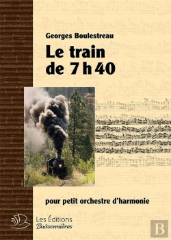 Bertrand.pt - Le Train De 7h40 : Pour Petit Orchestre D'Harmonie