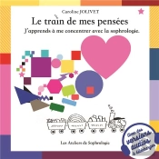 Le Train De Mes Pensees - J'Apprends A Me Concentrer Avec La Sophrologie.