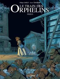 Le Train Des Orphelins Tome 6 : Duels