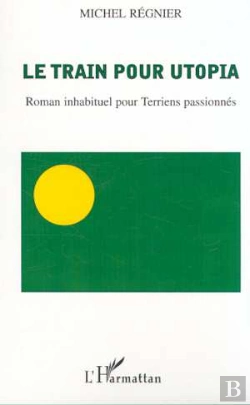Bertrand.pt - Le Train Pour Utopia ; Roman Inhabituel Pour Terriens Passionnes
