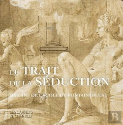 Bertrand.pt - Le Trait De La Séduction ; Dessins De L'Ecole De Fontainebleau