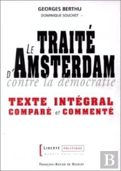 Le Traité D'Amsterdam Contre La Démocratie : Texte Intégral Comparé Et Commenté