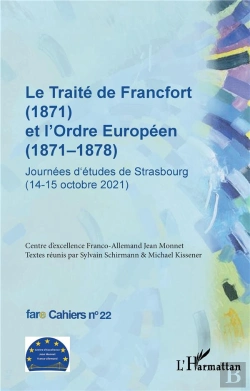 Bertrand.pt - Le Traité De Francfort (1871) Et L'Ordre Européen (1871-1878) N° 22 : Journées D'Études De Strasbourg (14-15 Octobre 2021)