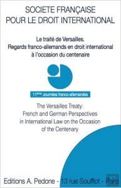 Bertrand.pt - Le Traité De Versailles. Regards Franco-Allemands En Droit International À L'Occasion Du Centenaire ; The Versailles Treaty: French And German Perspectives In International Law On The Occasion Of The