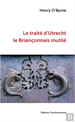 Bertrand.pt - Le Traité D'Utrecht, Le Briançonnais Mutilé