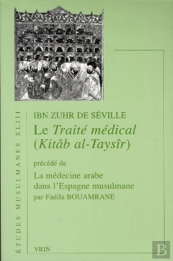 Bertrand.pt - Le Traité Médical ; Kitâb Al-Taysîr ; La Médecine Arabe Dans L'Espagne Musulmane
