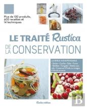 Le Traité Rustica De La Conservation : Plus De 100 Produits, 600 Recettes Et 14 Techniques