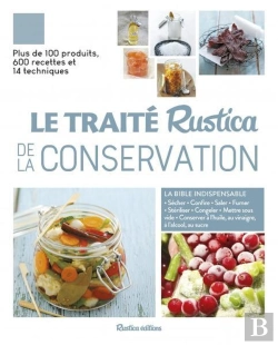 Bertrand.pt - Le Traité Rustica De La Conservation : Plus De 100 Produits, 600 Recettes Et 14 Techniques