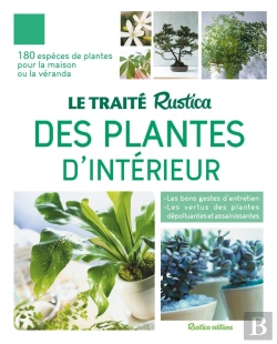 Bertrand.pt - Le Traité Rustica Des Plantes D'Intérieur