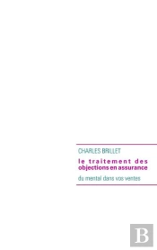 Le Traitement Des Objections En Assurance ; Mettezdu Mental Dans Vos Ventes