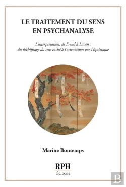 Bertrand.pt - Le Traitement Du Sens En Psychanalyse : L'Interprétation, De Freud À Lacan : Du Déchiffrage Du Sens Caché À L'Orientation Par L'Équivoque