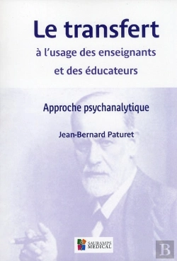 Bertrand.pt - Le Transfert À L'Usage Des Enseignants Et Des Éducateurs ; Approche Psychanalytique