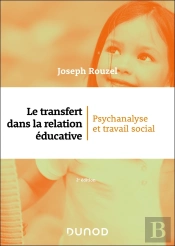 Le Transfert Dans La Relation Éducative : Psychanalyse Et Travail Social (2e Édition)