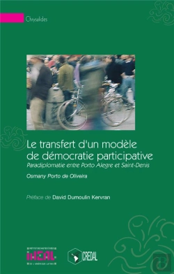 Bertrand.pt - Le Transfert D'Un Modèle De Démocratie Participative ; Paradiplomatie Entre Porto Alegre Et Saint-Denis