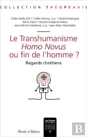 Le Transhumanisme : Homo Novus Ou Fin De L'Homme ?