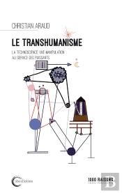 Le Transhumanisme : Une Manipulation Des Puissants