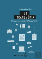 Le Transmedia : Un Univers Fictionnel Augmenté