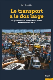 Le Transport A Le Dos Large : Les Gares Routières, Les Chauffeurs De L'Etat Au Sénégal (1964-2014)