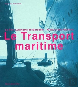 Bertrand.pt - Le Transport Maritime ; Le Port Automne De Marseille ; Histoire Des Hommes
