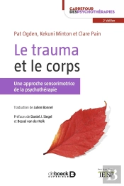 Le Trauma Et Le Corps ; Une Approche Sensorimotrice De La Psychothérapie