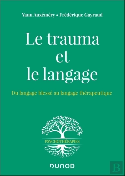 Bertrand.pt - Le Trauma Et Le Langage : Du Langage Blessé Au Langage Thérapeutique