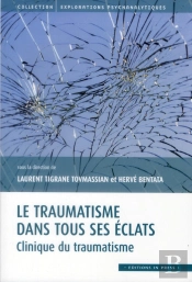 Le Traumatisme Dans Tous Ses Éclats ; Clinique Du Traumatisme
