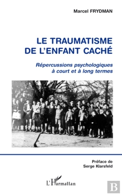 Bertrand.pt - Le Traumatisme De L'Enfant Cache ; Repercussions Psychologiques A Court Et A Long Termes