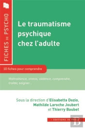 Le Traumatisme Psychique Chez L'Adulte ; 10 Fiches Pour Comprendre