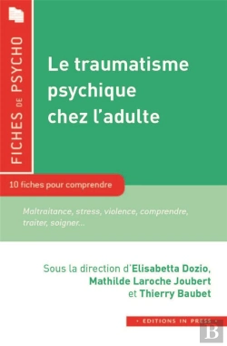 Bertrand.pt - Le Traumatisme Psychique Chez L'Adulte ; 10 Fiches Pour Comprendre