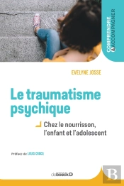Le Traumatisme Psychique ; Chez Le Nourrisson, L'Enfant Et L'Adolescent