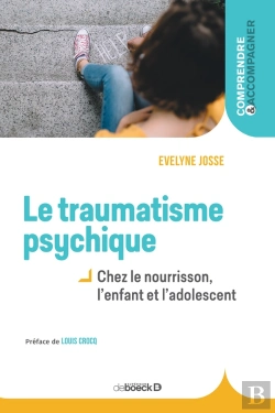 Bertrand.pt - Le Traumatisme Psychique ; Chez Le Nourrisson, L'Enfant Et L'Adolescent