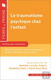 Le Traumatisme Psychique Chez L'Enfant ; 12 Fiches Pour Comprendre