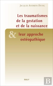 Le Traumatismes De La Gestation Et De La Naissance & Leur Approche Ostéopathique