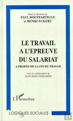 Bertrand.pt - Le Travail A L'Epreuve Du Salariat