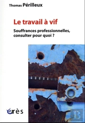 Le Travail À Vif : Souffrances Professionnelles, Consulter Pour Quoi ?