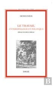 Le Travail ; Anthropologie Et Politique ; Essai Sur Rousseau