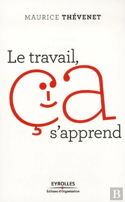 Bertrand.pt - Le Travail, Ca S'Apprend. Reenchanter Le Travail Pour En Finir Avec Le Stress Et Les Souffrances