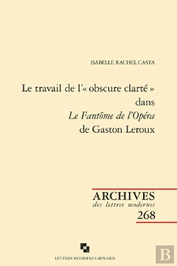 Bertrand.pt - Le Travail De L'« Obscure Clarté » Dans Le Fantôme De L'Opéra De Gaston Leroux