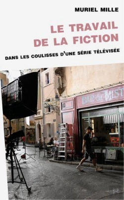 Bertrand.pt - Le Travail De La Fiction : Dans Les Coulisses D'Une Serie Televisee