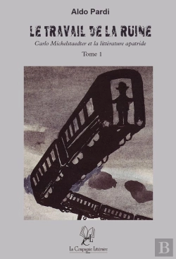 Bertrand.pt - Le Travail De La Ruine - Carlo Michelstaedter Et La Litterature Apatride