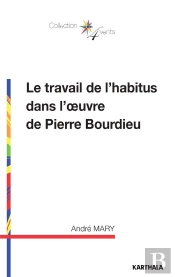 Le Travail De L'Habitus Dans L'Oeuvre De Pierre Bourdieu